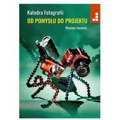 Wiesław Jurewicz Od Pomysłu do Projektu Katedra Fotografii